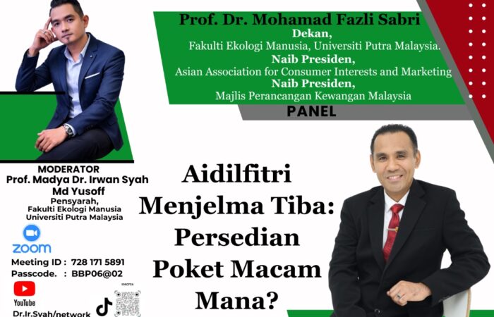 Bual Bicara Pakar 6.0 : 360’ Perspektif Pengguna & Masyarakat (Aidilfitri Menjelma Tiba : Persediaan Poket Macam Mana?)